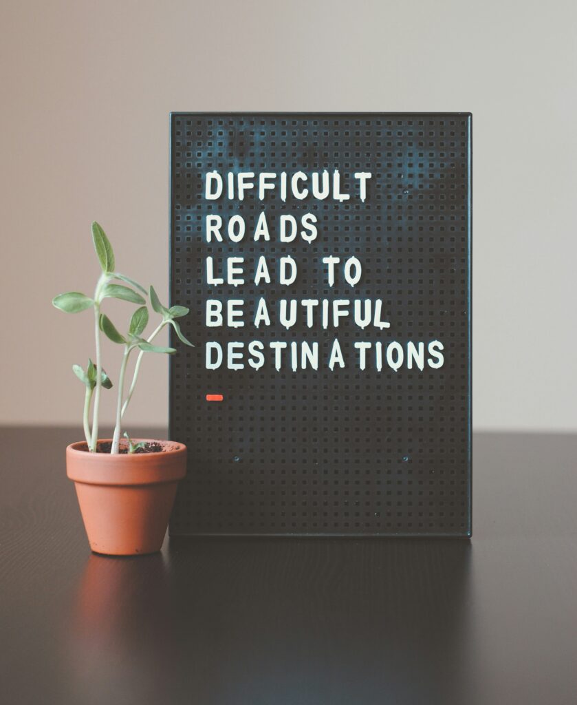 difficult roads lead to beautful destinations